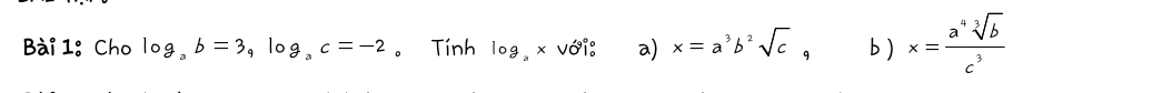 Cho log _ab=3, log _ac=-2 。 Tính log _a* vhat Owidehat i_o^((circ) a) x=a^3)b^2sqrt(c) 9 b ) x= a^4sqrt[3](b)/c^3 