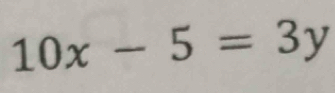 10x-5=3y