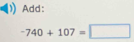 Add:
-740+107=□