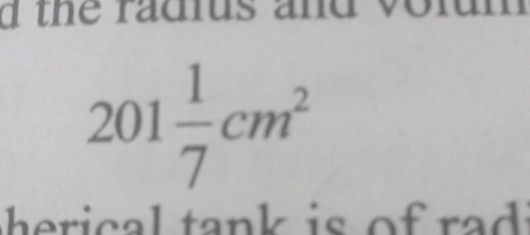 the radius and volum
201 1/7 cm^2
i ta is o d .