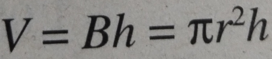 V=Bh=π r^2h