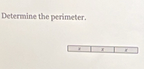 Determine the perimeter.
r x x