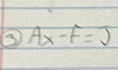 ② Ax-F=J