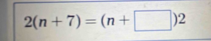 2(n+7)=(n+□ )2