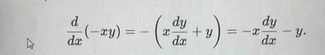  d/dx (-xy)=-(x dy/dx +y)=-x dy/dx -y.