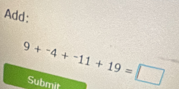 Add:
9+-4+-11+19=□
Submit