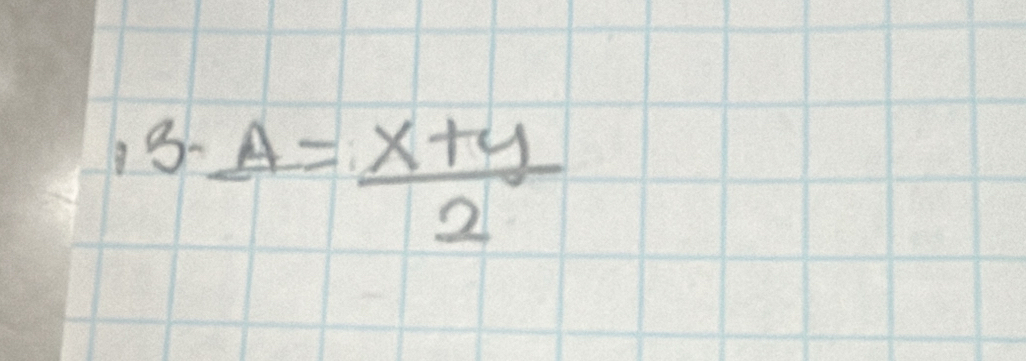 13.A= (x+y)/2 