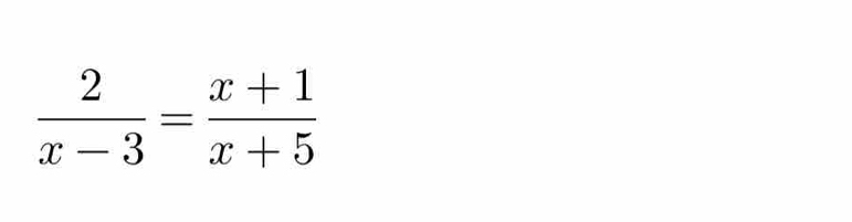  2/x-3 = (x+1)/x+5 