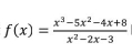 f(x)= (x^3-5x^2-4x+8)/x^2-2x-3 