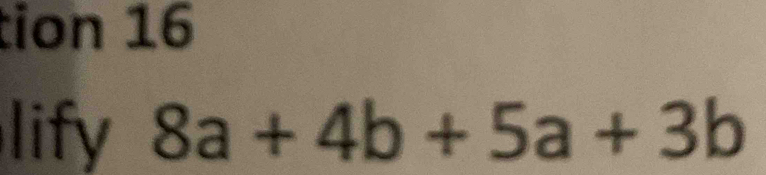 tion 16 
lify 8a+4b+5a+3b