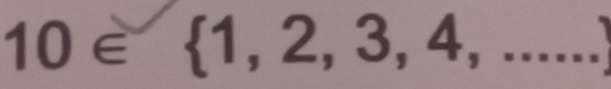 10∈  1,2,3,4,...