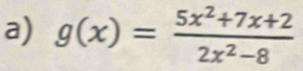 g(x)= (5x^2+7x+2)/2x^2-8 