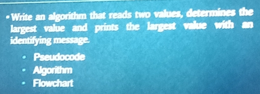 Solved: Write an algorithm that reads two values, determines the ...