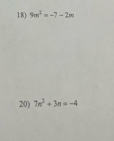 9m^2=-7-2m
20) 7n^2+3n=-4