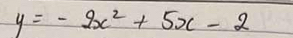 y=-2x^2+5x-2