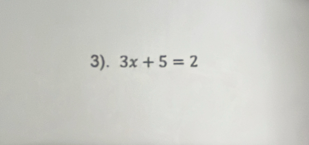 3). 3x+5=2