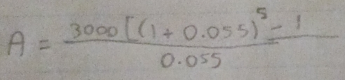 A=frac 3000[(1+0.055)^5-10.055