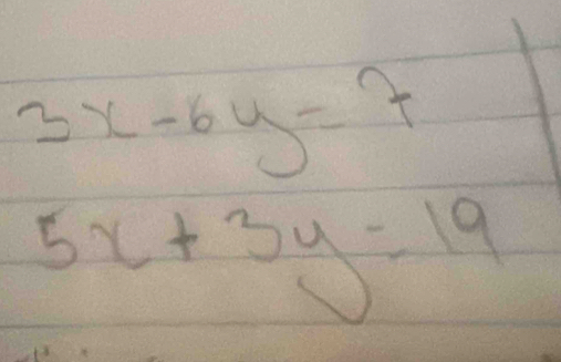 3x-6y=7
5x+3y=19