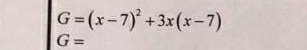 G=(x-7)^2+3x(x-7)
G=