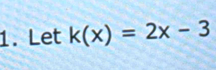 Let k(x)=2x-3