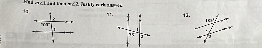 Find m∠ 1 and then m∠ 2. Justify each answer.
10.
11.12.