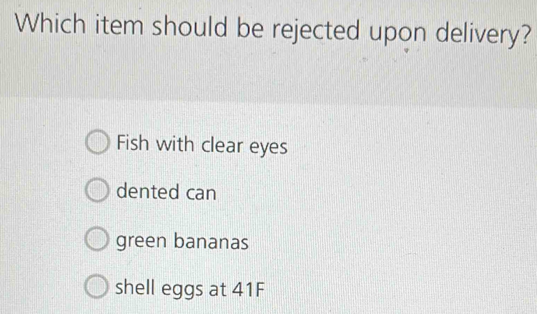 Solved: Which item should be rejected upon delivery? Fish with clear ...
