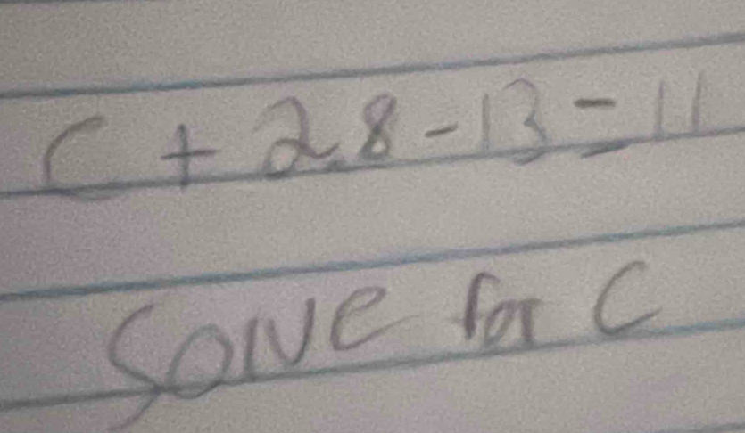 c+2.8-13=11
Soe for C