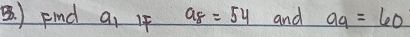 () Find a, 4f a_8=54 and aa=60