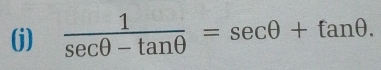  1/sec θ -tan θ  =sec θ +tan θ.