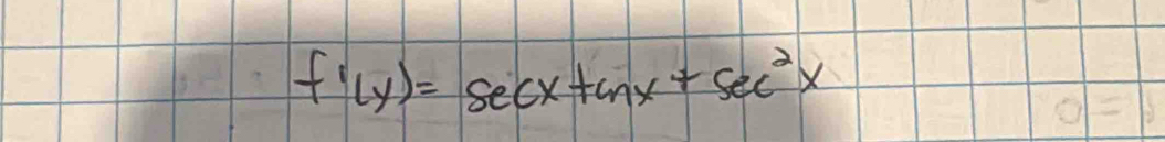 f'(y)=sec xtan x+sec^2x