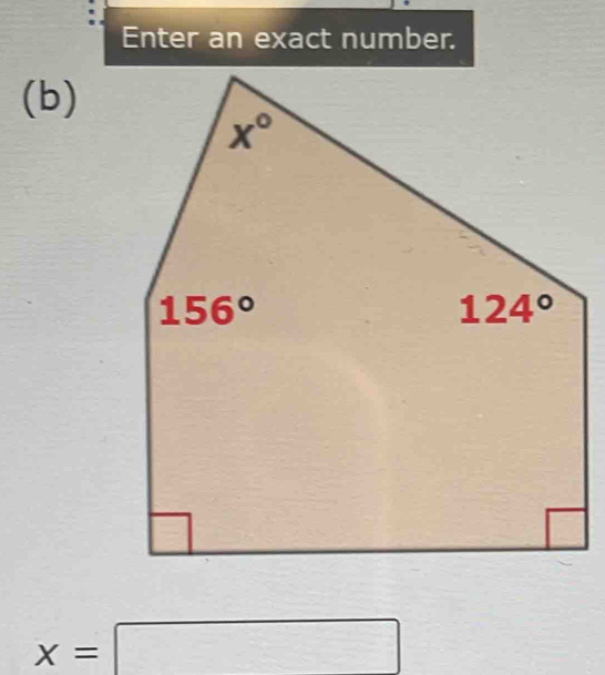 Enter an exact number.
(b)
x=□