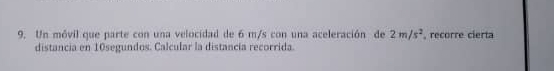 Un móvil que parte con una velocidad de 6 m/s con una aceleración de 2m/s^2 , recorre cierta 
distancia en 10segundos. Calcular la distancía recorrida.