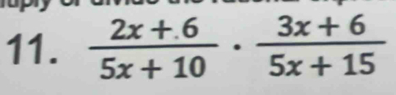  (2x+6)/5x+10 ·  (3x+6)/5x+15 