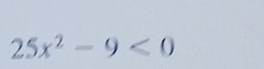 25x^2-9<0</tex>