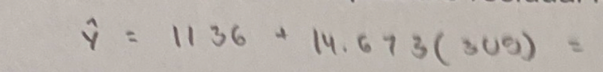 hat y=1136+14.673(309)=