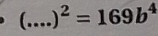 _ )^2=169b^4