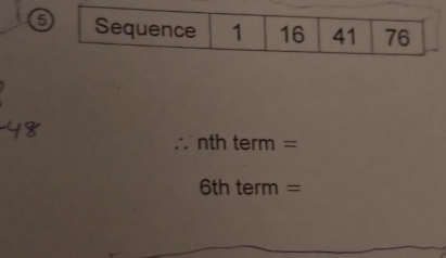 Sequence 1 16 41 76
∴∵ nth term =
6th term =