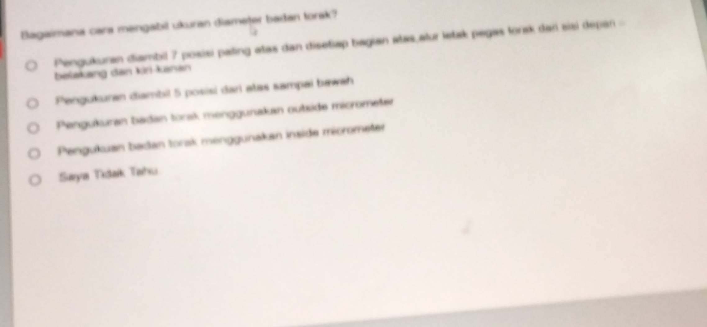 Bagaimana cara mengabil ukuran diamețer badan torak?
Pengukuran diambil 7 posisi pating atas dan disetiap bagian atas atur letak pegas forak dar sisi depan -
belakang dan kir-kanan
Pengukuran diambil 5 posisi dari atas sampai bawah
Pengukuran badan torak menggunakan outside micrometer
Pengušuan badan torak menggunakan inside micrometer
Saya Tıdaik Tahu