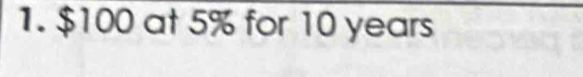 $100 at 5% for 10 years