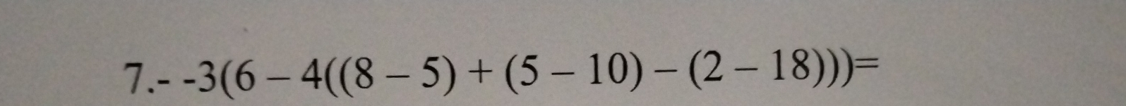 --3(6-4((8-5)+(5-10)-(2-18)))=