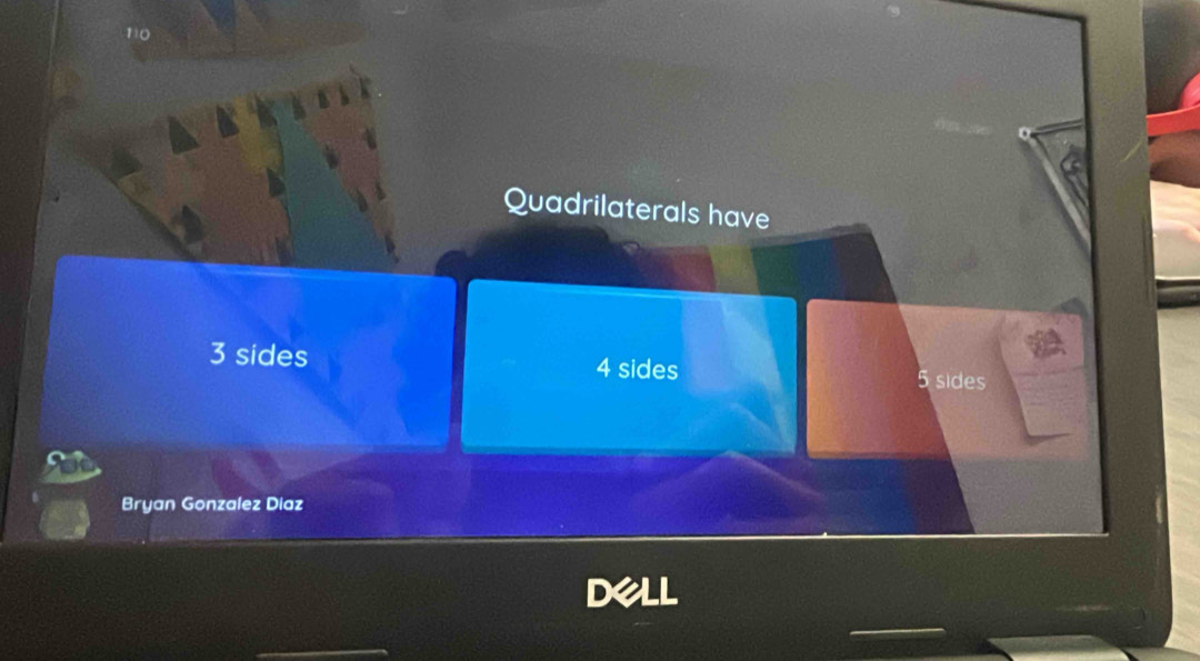 110
Quadrilaterals have
3 sides 4 sides 5 sides
Bryan Gonzalez Diaz
dell