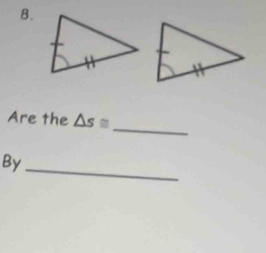 Are the △ s≌
_ 
By