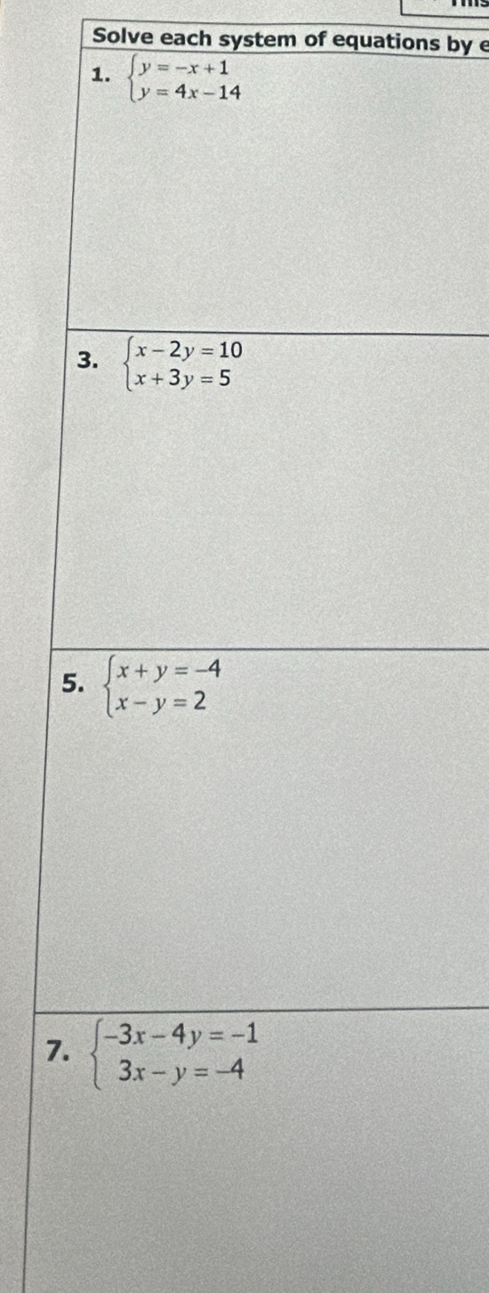 Solve each system of equations by e
5
7