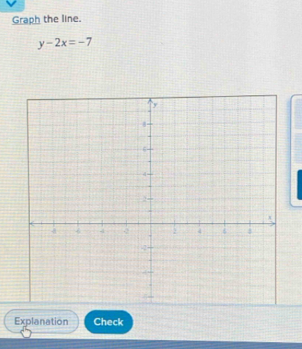 Graph the line.
y-2x=-7
Explanation Check