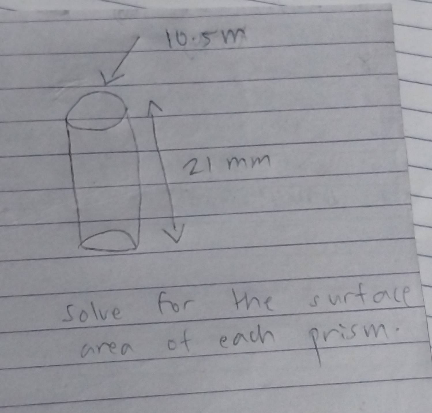 10. 5m
21mm
solve for the surface 
area of each prism