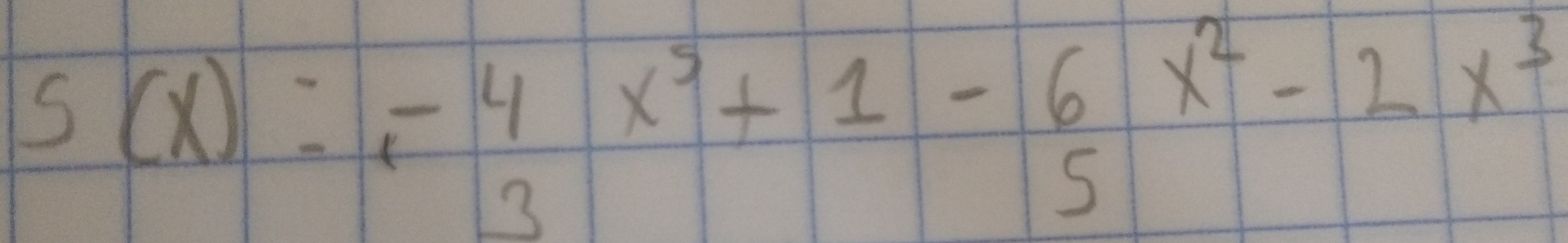 5(x)=- 4/3 x^(5+)1- 6/5 x^2-2x^3