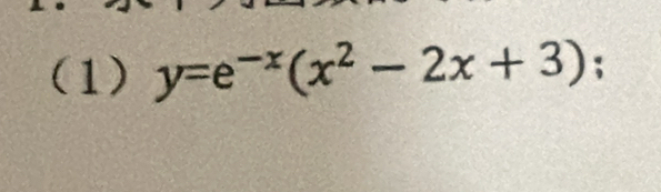 (1) y=e^(-x)(x^2-2x+3);