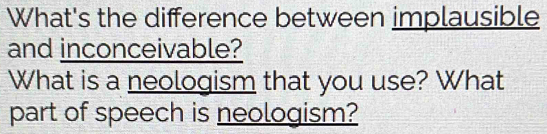 Solved: What's the difference between implausible and inconceivable ...