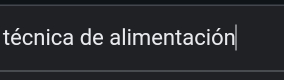 técnica de alimentación|