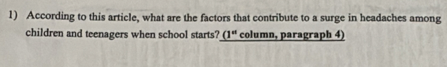 According to this article, what are the factors that contribute to a surge in headaches among 
children and teenagers when school starts? (1^(st) column, paragraph 4)